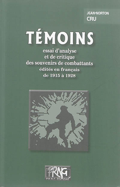 Témoins : essai d'analyse et de critique des souvenirs de combattants édités en français de 1915 à 1928