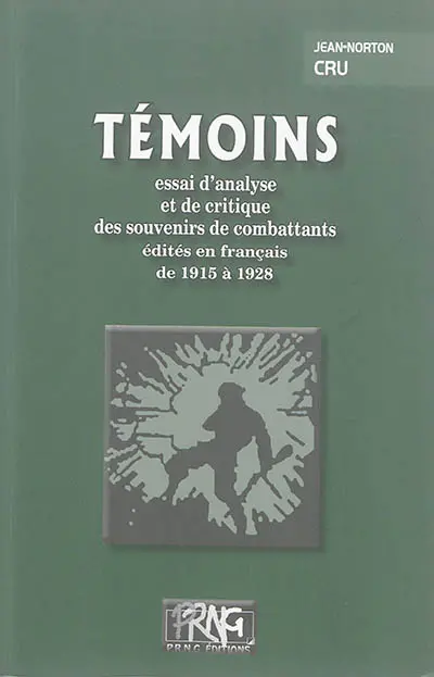 Témoins : essai d'analyse et de critique des souvenirs de combattants édités en français de 1915 à 1928