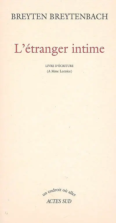 L'étranger intime : livre d'écriture (à Mme lectrice)