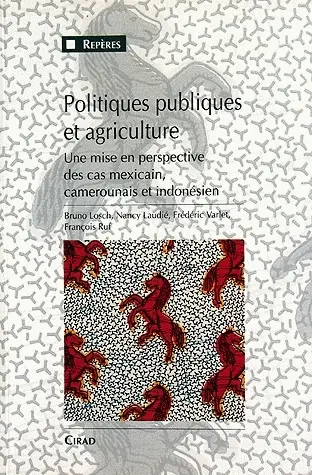 Politiques publiques et agriculture : une mise en perspective des cas mexicain, camerounais et indonésien