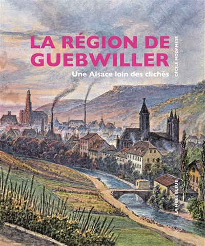 La région de Guebwiller : une Alsace loin des clichés