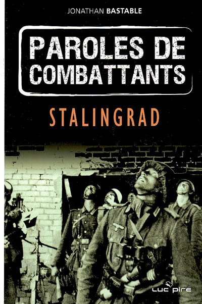 Paroles de combattants. Stalingrad