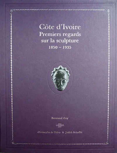 Côte d'Ivoire : premiers regards sur la sculpture, 1850-1935