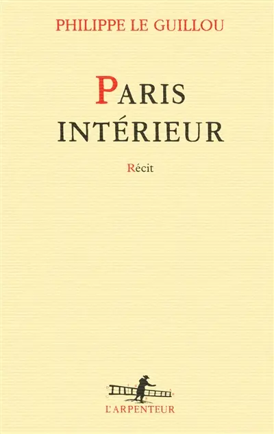 Paris intérieur : récit