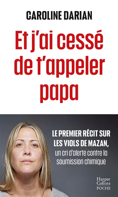 Et j'ai cessé de t'appeler papa : quand la soumission chimique devient l'arme du viol