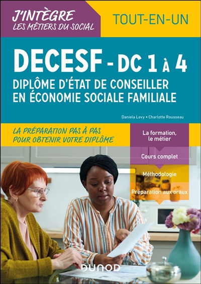 Diplôme d'état de conseiller en économie sociale familiale : DECESF-DC 1 à 4, tout-en-un