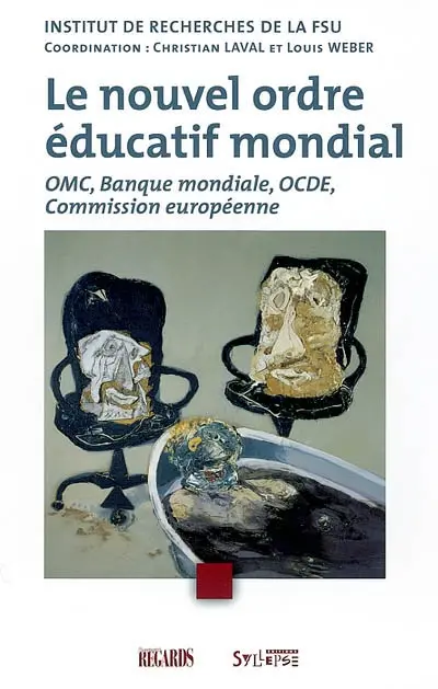 Le nouvel ordre éducatif mondial : OMC, Banque mondiale, OCDE, Commission européenne