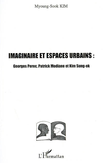 Imaginaires et espaces urbains : Georges Perec, Patrick Modiano et Kim Sung-ok