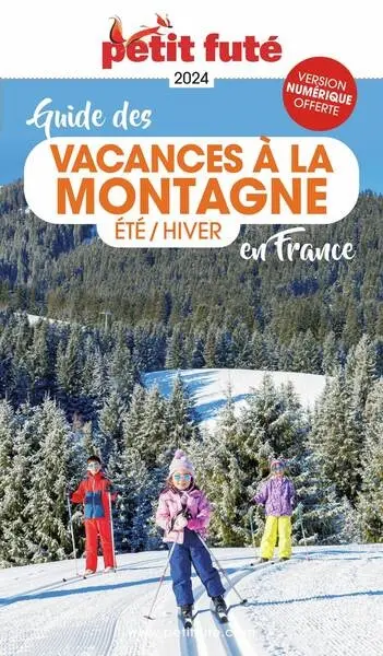 Guide des vacances à la montagne en France : été-hiver : 2024