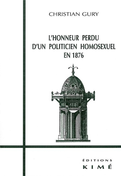 Honneur perdu d'un politicien homosexuel en 1876 : des clés pour Flaubert, Maupassant et Proust
