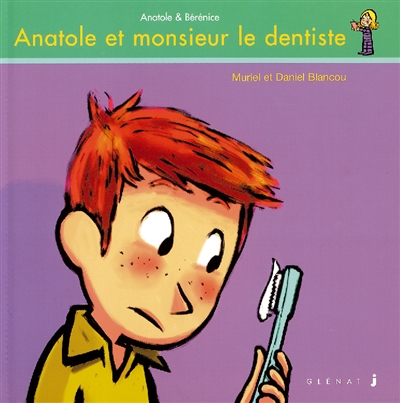 Anatole et Bérénice. Vol. 1. Anatole et monsieur le dentiste