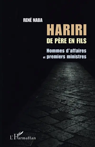 Hariri de père en fils : hommes d'affaires et Premiers ministres