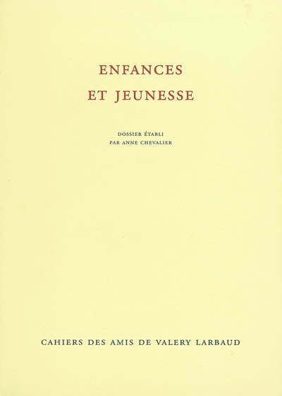 Cahiers des amis de Valery Larbaud, n° NS 4. Enfances et jeunesse