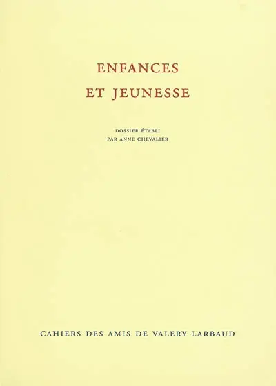 Cahiers des amis de Valery Larbaud, n° NS 4. Enfances et jeunesse