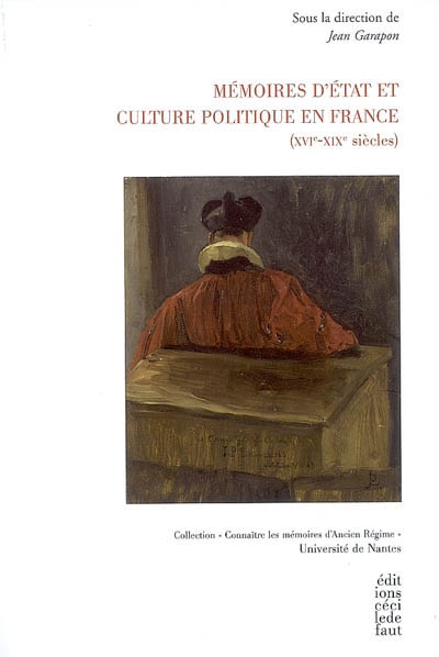 Mémoires d'Etat et culture politique en France (XVIe-XIXe siècles) : travaux du colloque des 1er et 2 juin 2006