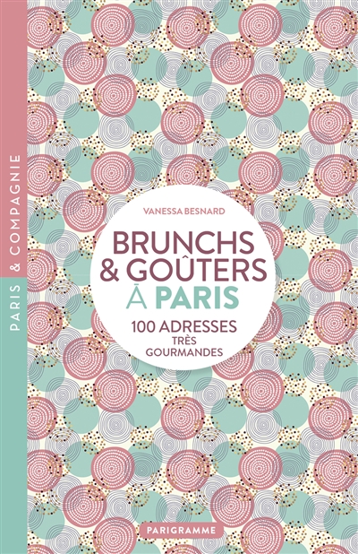 Brunchs & goûters à Paris :...