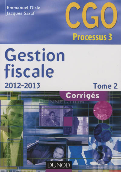 Gestion fiscale : CGO processus 3. Vol. 2. Corrigés