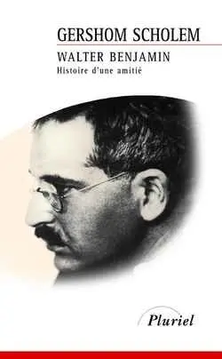 Walter Benjamin : histoire d'une amitié