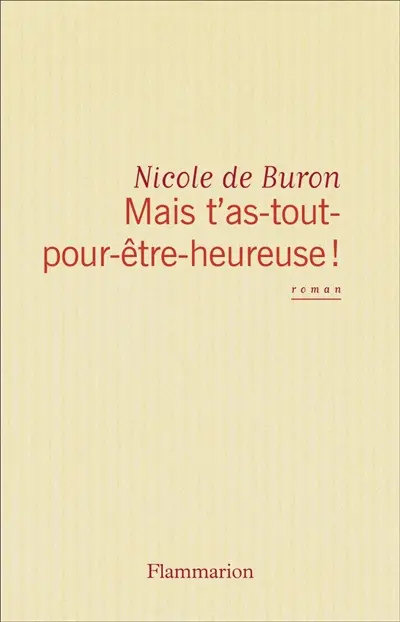 Mais t'as tout pour être heureuse !