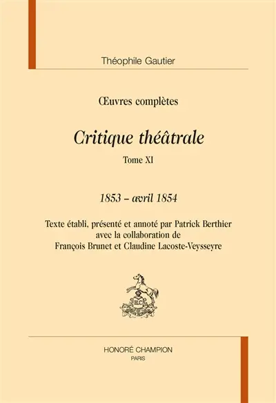 Oeuvres complètes. Section VI : critique théâtrale. Vol. 11. 1853-avril 1854