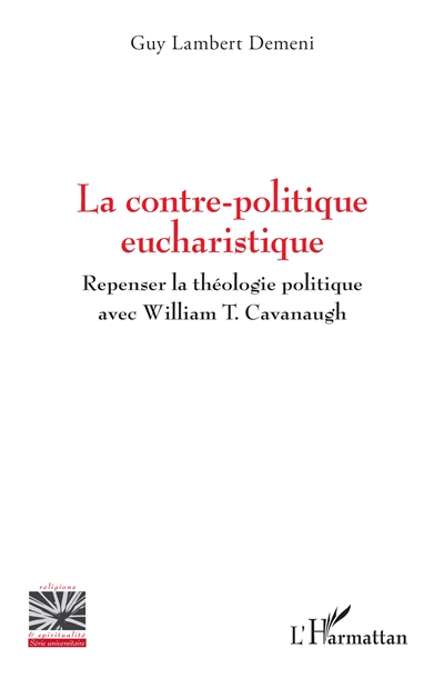 La contre-politique eucharistique : repenser la théologie politique avec William T. Cavanaugh