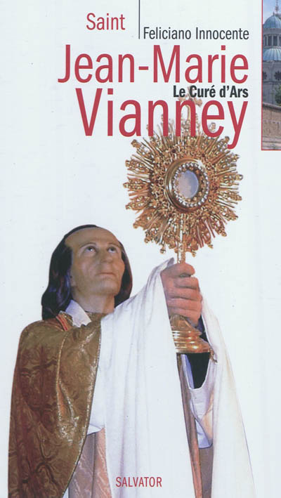 Saint Jean-Marie Vianney : le curé d'Ars