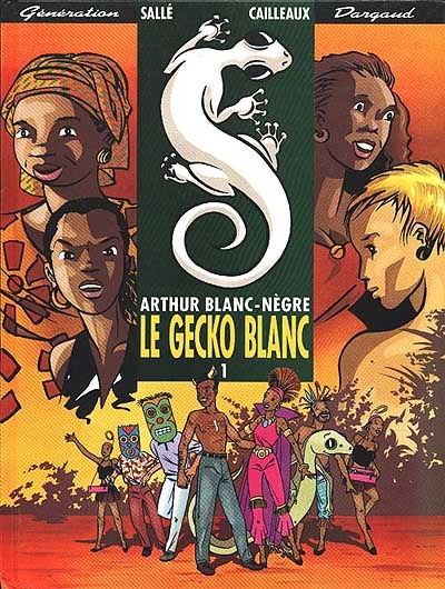 Arthur Blanc nègre. Vol. 1. Le Gecko blanc
