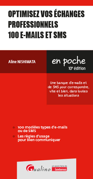 optimisez vos échanges professionnels : 100 e-mails et sms : une banque d'e-mails et de sms pour correspondre, vite et bien, dans toutes les situations