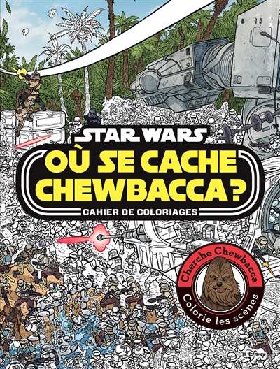 Star Wars : où se cache Chewbacca ? : cahier de coloriages