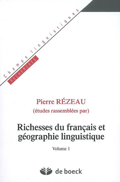 Richesses du français et géographie linguistique. Vol. 1