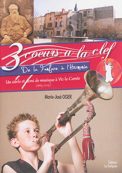 3 coeurs à la clef : de la fanfare à l'harmonie : un siècle et demi de musique à Vic-le-Comte (1965-2015)