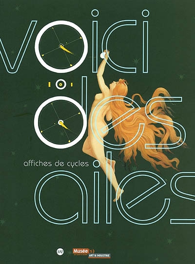 Voici des ailes : affiches de cycles : exposition, Saint-Etienne, Musée d'art et d'industrie, 3 mai-22 sept. 2002