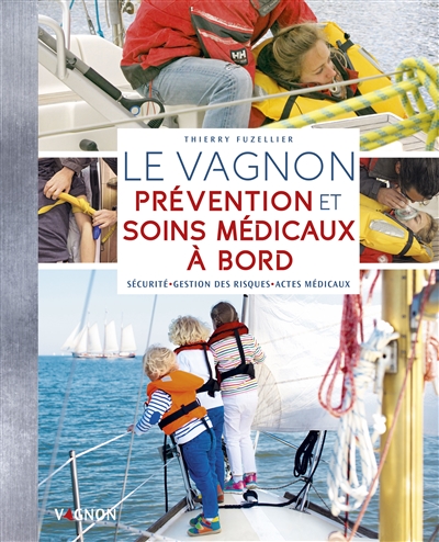 Le Vagnon : prévention et soins médicaux à bord : sécurité, gestions des risques, actes médicaux