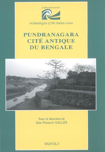Mahasthan. Vol. 1. Pundranagara, cité antique du Bengale : rapport préliminaire 1993-1999