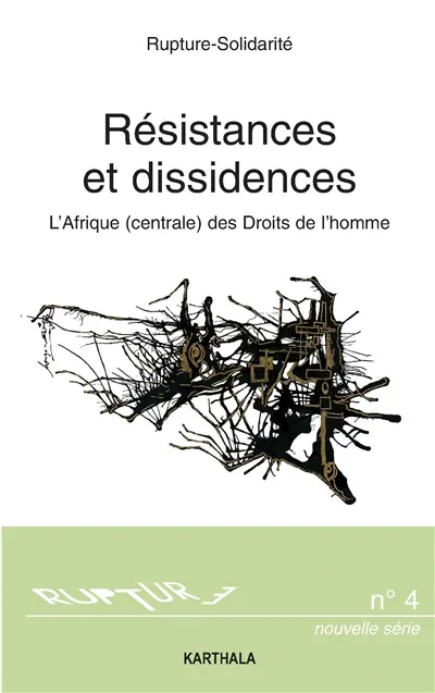 L'Afrique (centrale) des Droits de l'homme : résistances et dissidences