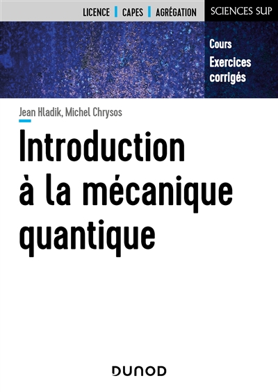 Introduction à la mécanique quantique : cours et exercices corrigés