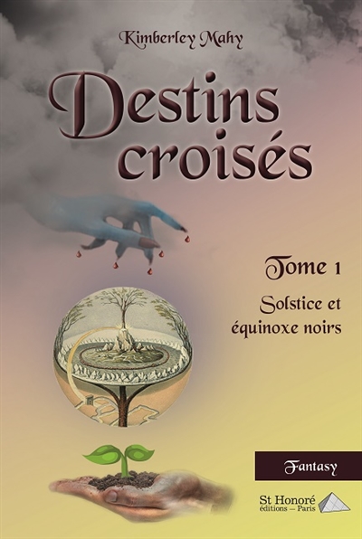 Destins croisés. Vol. 1. Solstice et équinoxe noirs : fantasy