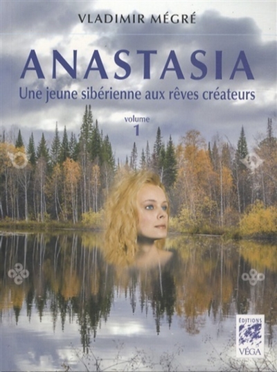 Anastasia. Vol. 1. Une jeune sibérienne aux rêves créateurs