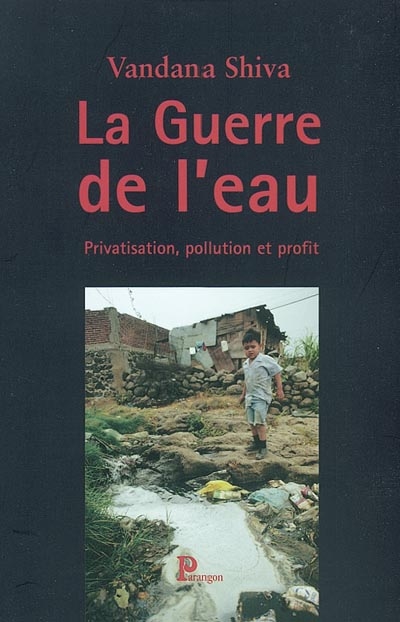 La guerre de l'eau : privatisation, pollution et profit