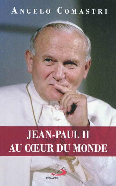 Jean-Paul II au cœur du monde
