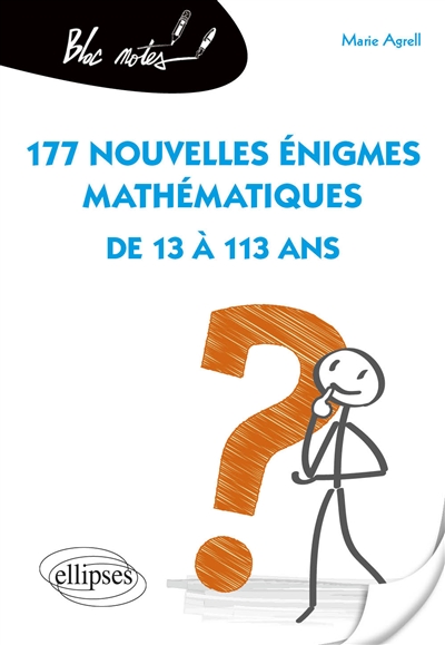 177 nouvelles énigmes mathématiques : de 13 à 113 ans