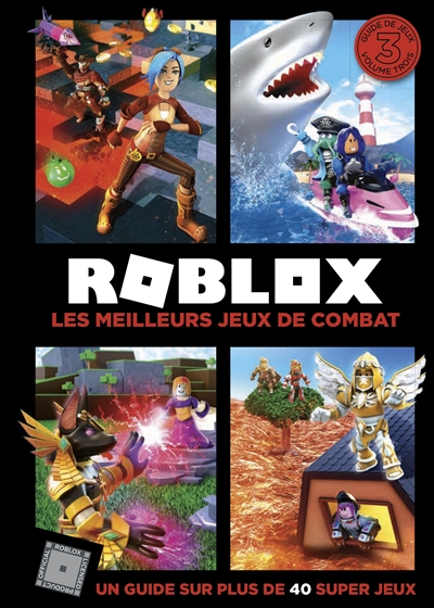 Roblox : un guide sur plus de 40 super jeux. Vol. 3. Les meilleurs jeux de combat