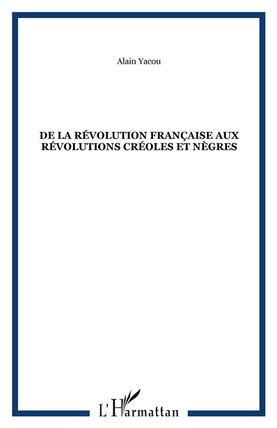 De la Révolution française aux révolutions créoles et nègres