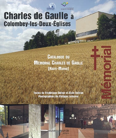 Charles de Gaulle à Colombey : catalogue du Mémorial Charles de Gaulle, Colombey-les-Deux-Eglises, Haute-Marne