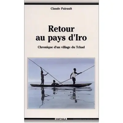Retour au pays d'Iro : chronique d'un village du Tchad