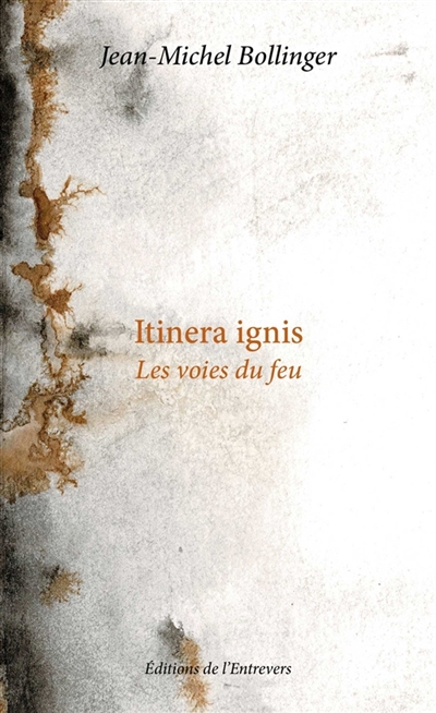 Itinera ignis : Les voies du feu