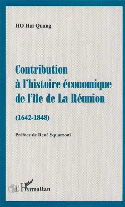 Contribution à l'histoire économique de l'île de la Réunion (1642-1848)