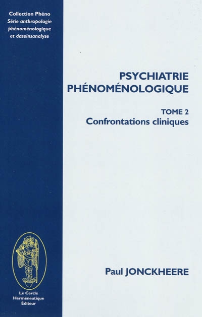 Psychiatrie phénoménologique. Vol. 2. Confrontations cliniques