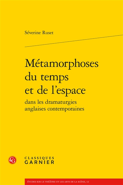 Métamorphoses du temps et de l'espace dans les dramaturgies anglaises contemporaines