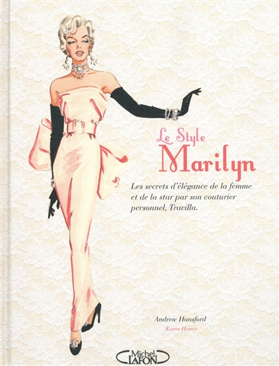 Le style Marilyn : les secrets d'élégance de la femme et de la star par son couturier personnel, Travilla.